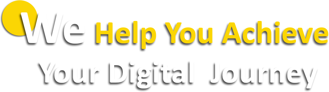 We Help You Achieve Your Digital Journey